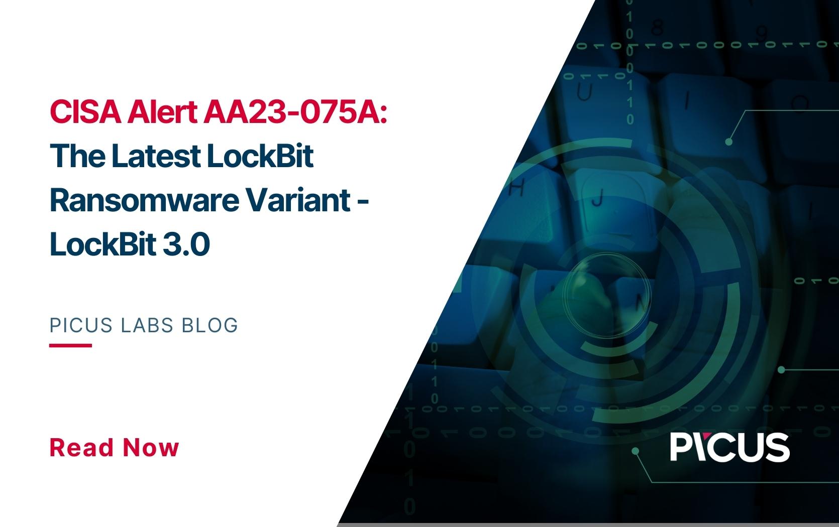 CISA Alert AA23075A The Latest LockBit Ransomware Variant LockBit 3.0